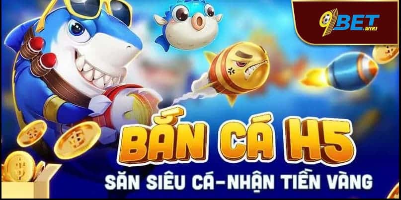 Hướng dẫn người mới chơi trò bắn cá H5 tại 9bet hiệu quả