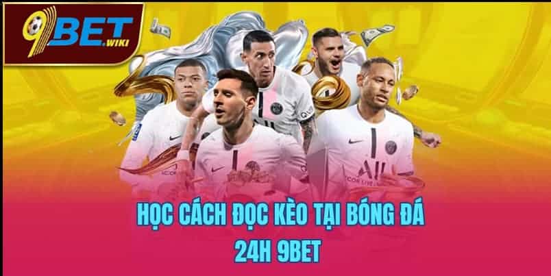 Học cách đọc kèo tại Bóng đá 24h 9bet